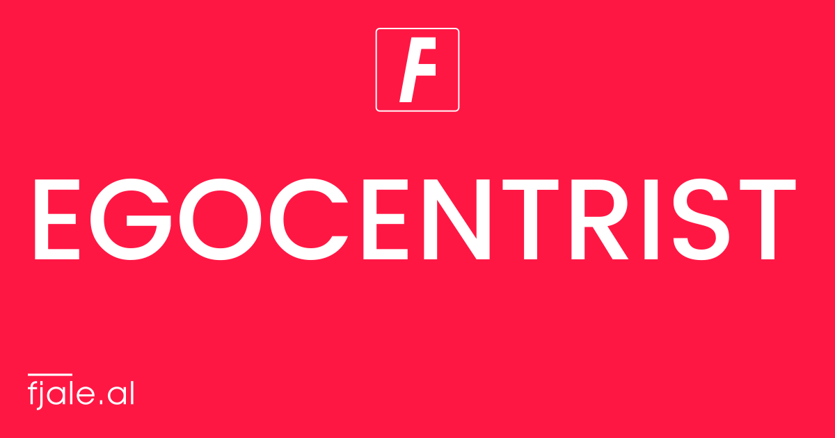 Egocentrist ‹ kuptimi ‹ FJALË